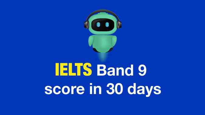 How to score an IELTS Band 9 score in 30 days?